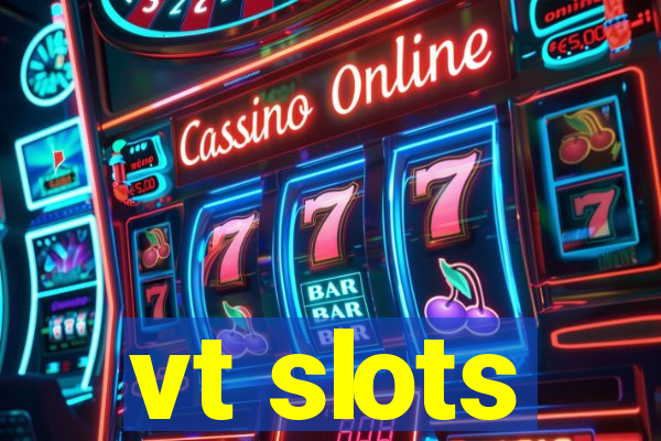 vt slots